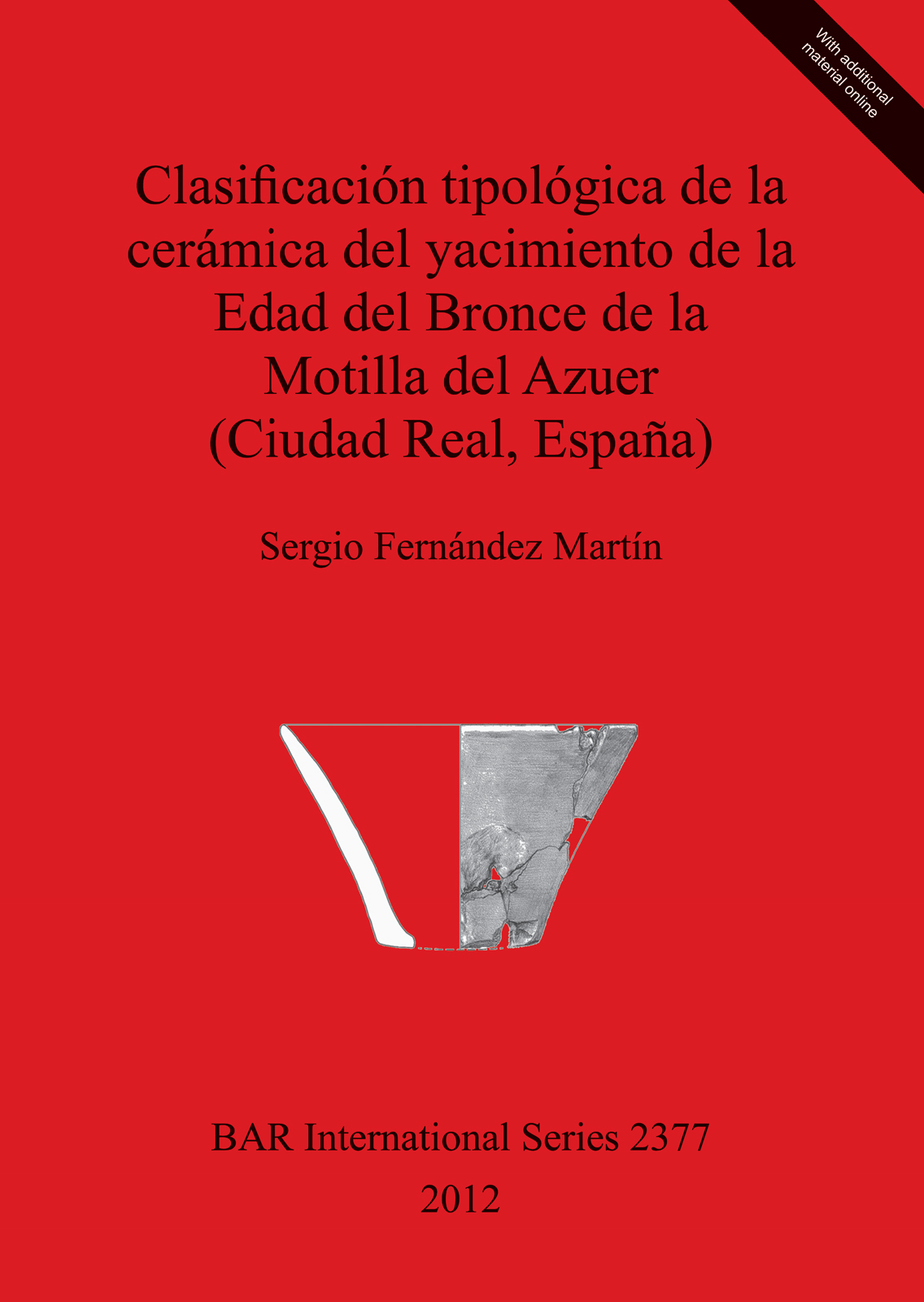 Language :: English :: Clasificación tipológica de la cerámica del  yacimiento de la Edad del Bronce de la Motilla del Azuer (Ciudad Real,  España)